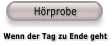 H�rprobe   Wenn der Tag zu Ende geht