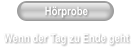 H�rprobe   Wenn der Tag zu Ende geht